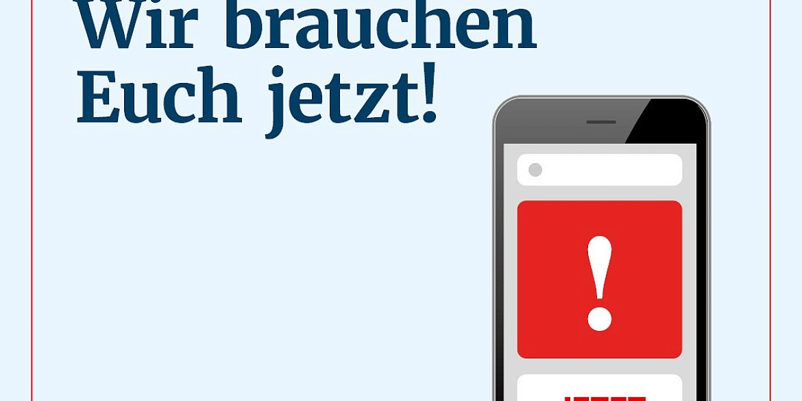 Aufruf: Wir brauchen euch jetzt!